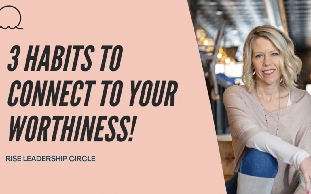 3 Worthiness Habits that Build Wealth