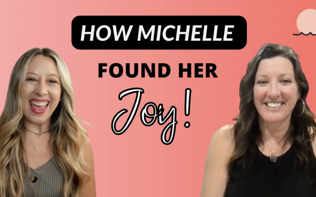 The Biggest Mistake Michelle Made And How She Found Joy After!