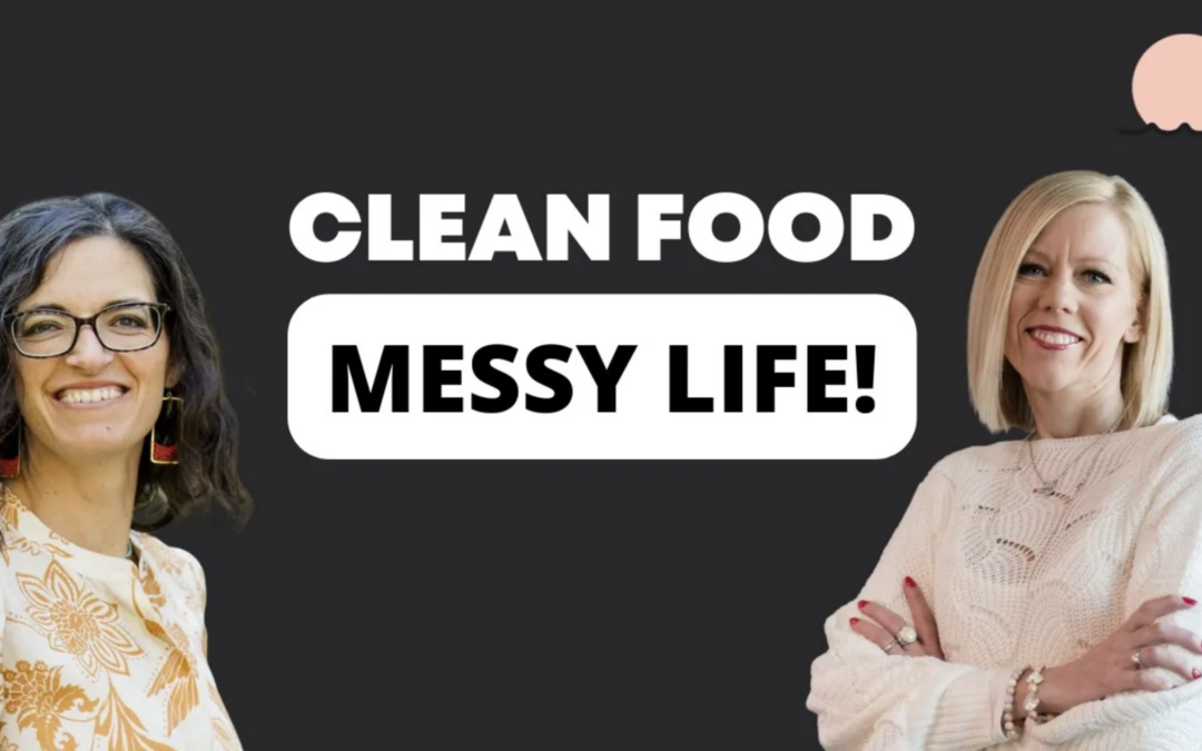 Clean Food, Messy Life with Jamie Truppi, MS, CNS