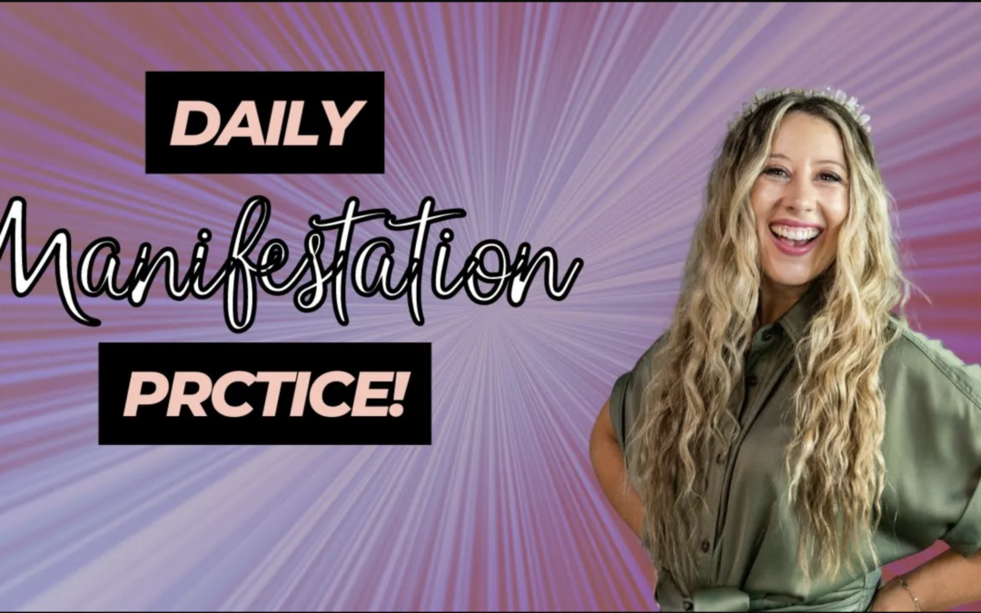 The Daily Manifestation Practice I’m using right now!