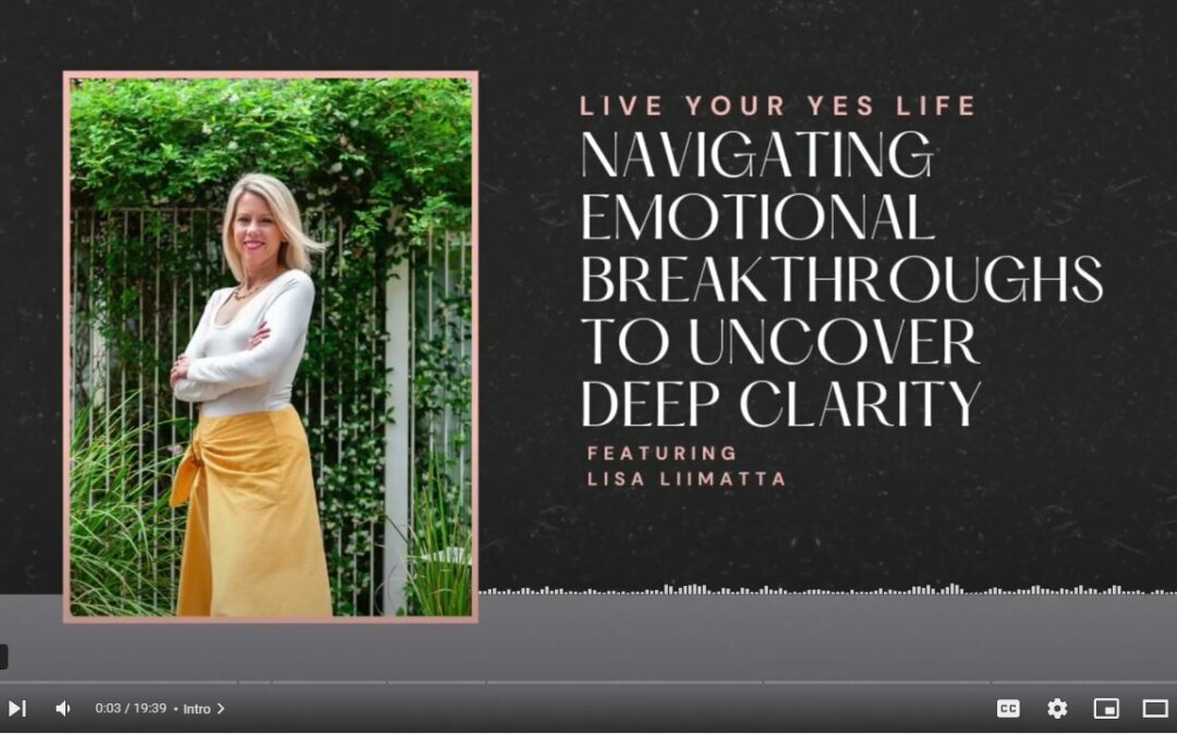 navigating emtional breakthroughs to uncover deep clarity with Lisa Liimatta