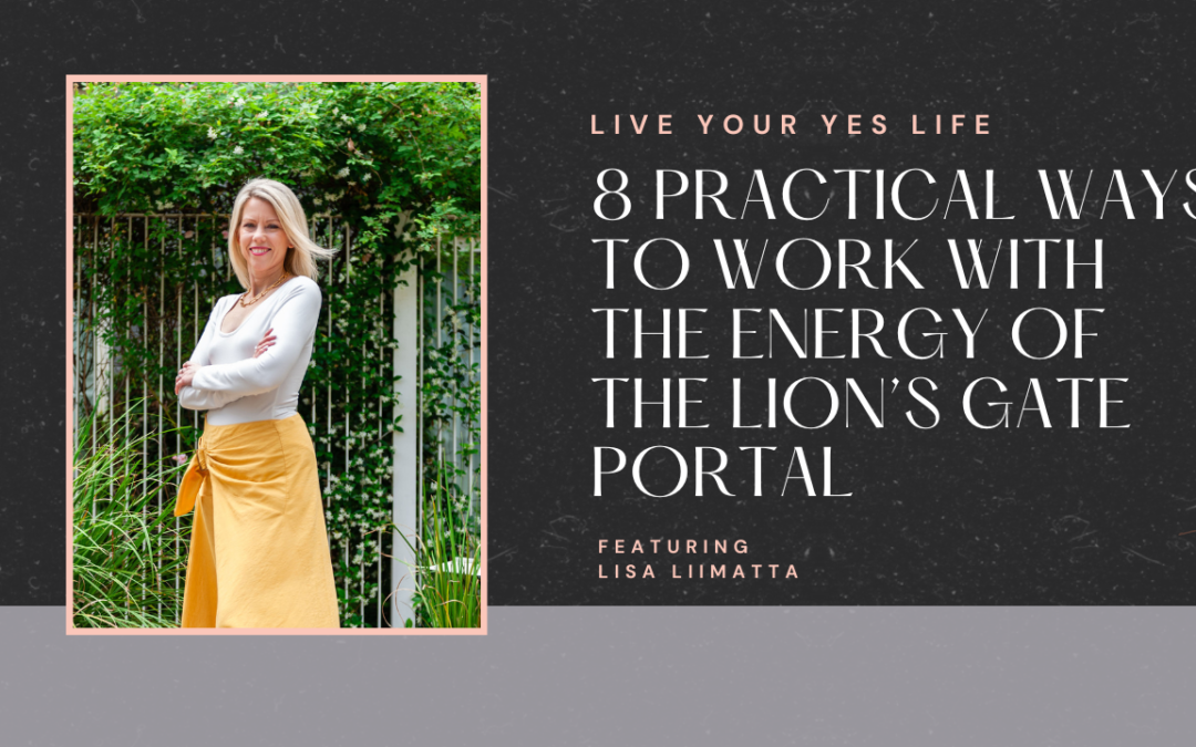 8 Ways to Work with the Energy of the Lion’s Gate Portal