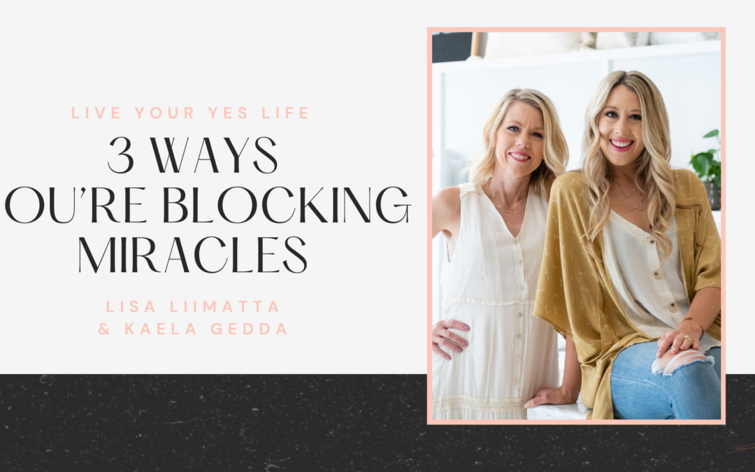 3 Ways You’re Blocking Miracles